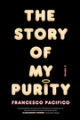 Cover: The Story of My Purity - Farrar, Straus and Giroux
