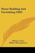 Cover: Home Building And Furnishing (1903) - Kessinger Publishing