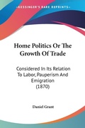 Bild: Home Politics Or The Growth Of Trade - Kessinger Publishing