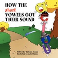 Cover: How the Short Vowels Got Their Sound - Xlibris