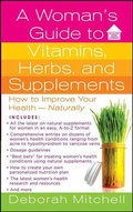 Abbildung von: A Woman's Guide to Vitamins, Herbs, and Supplements - St. Martin's Paperbacks