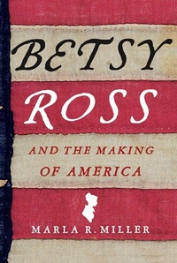 Abbildung von: Betsy Ross and the Making of America - Henry Holt and Co.