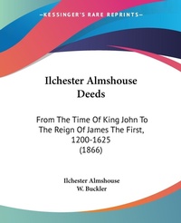 Abbildung von: Ilchester Almshouse Deeds - Kessinger Publishing