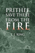 Cover: Prithee Save These from the Fire - Xlibris Us