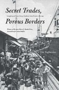 Cover: Secret Trades, Porous Borders - Yale University Press