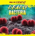 Cover: Deadly Bacteria - Gareth Stevens Publishing
