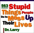 Cover: 563 Stupid Things Stupid People Do to Mess Up Their Lives - St. Martin's Griffin