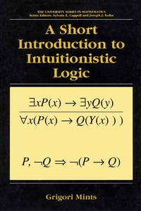 Enlarge image Cover: A Short Introduction to Intuitionistic Logic - Springer