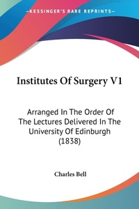 Bild: Institutes Of Surgery V1 - Kessinger Publishing