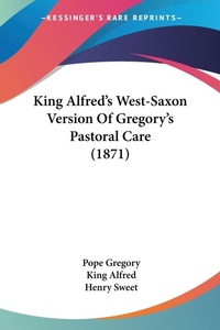 Abbildung von: King Alfred's West-Saxon Version Of Gregory's Pastoral Care (1871) - Kessinger Publishing