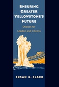 Cover: Ensuring Greater Yellowstone's Future - Yale University Press