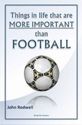 Cover: Things in Life That are More Important Than Football - Lulu.com