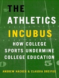 Cover: The Athletics Incubus: How College Sports Undermine College Education - Times Books