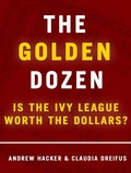 Cover: The Golden Dozen: Is the Ivy League Worth the Dollars? - Times Books