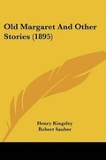 Cover: Old Margaret And Other Stories (1895) - Kessinger Publishing