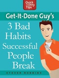 Cover: Get-it-Done Guy's 3 Bad Habits Successful People Break - St. Martin's Griffin
