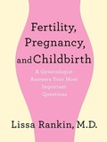 Cover: Fertility, Pregnancy, and Childbirth: A Gynecologist Answers Your Most Important Questions - St. Martin's Griffin