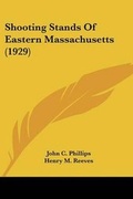 Cover: Shooting Stands Of Eastern Massachusetts (1929) - Kessinger Publishing