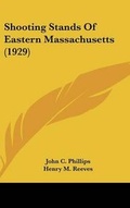 Cover: Shooting Stands Of Eastern Massachusetts (1929) - Kessinger Publishing