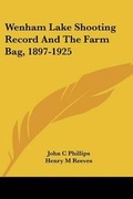 Cover: Wenham Lake Shooting Record And The Farm Bag, 1897-1925 - Kessinger Publishing