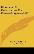 Cover: Elements of Construction for Electro-Magnets (1883) - Kessinger Publishing