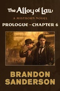 Cover: The Alloy of Law: Prologue - Chapter 6 - Tor Books