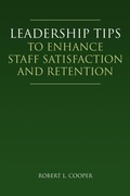 Cover: Leadership Tips to Enhance Staff Satisfaction and Retention - Xlibris