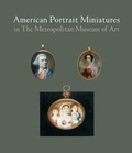 Cover: American Portrait Miniatures in The Metropolitan Museum of Art - Yale University Press