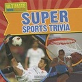 Cover: Super Sports Trivia - Gareth Stevens Publishing