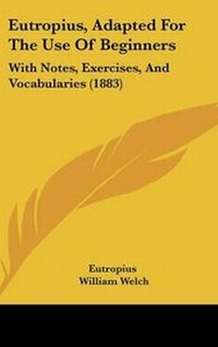 Enlarge image Cover: Eutropius, Adapted For The Use Of Beginners - Kessinger Publishing