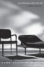 Cover: Psychotherapy without the Self - Yale University Press