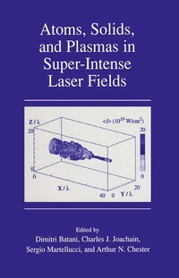 Enlarge image Cover: Atoms, Solids, and Plasmas in Super-Intense Laser Fields - Springer