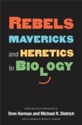 Cover: Rebels, Mavericks, and Heretics in Biology - Yale University Press