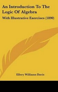 Enlarge image Cover: An Introduction to the Logic of Algebra - Kessinger Publishing