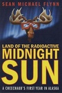 Cover: Land of the Radioactive Midnight Sun - Thomas Dunne Books