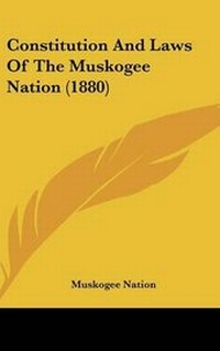 Abbildung von: Constitution and Laws of the Muskogee Nation (1880) - Kessinger Publishing