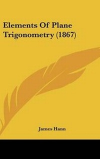 Abbildung von: Elements of Plane Trigonometry (1867) - Kessinger Publishing
