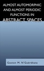 Cover: Almost Automorphic and Almost Periodic Functions in Abstract Spaces - Kluwer Academic/Plenum Publishers