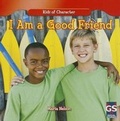 Cover: I Am a Good Friend - Gareth Stevens Publishing
