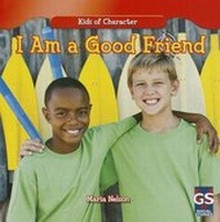 Enlarge image Cover: I Am a Good Friend - Gareth Stevens Publishing