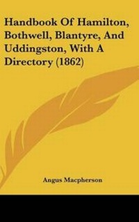 Abbildung von: Handbook Of Hamilton, Bothwell, Blantyre, And Uddingston, With A Directory (1862) - Kessinger Publishing