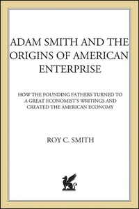 Abbildung von: Adam Smith and the Origins of American Enterprise - Truman Talley Books