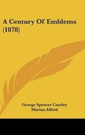 Cover: A Century of Emblems (1878) - Kessinger Publishing