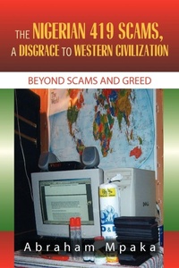 Abbildung von: The Nigerian 419 Scams, a Disgrace to Western Civilization - Xlibris