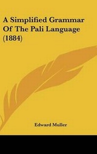Enlarge image Cover: A Simplified Grammar Of The Pali Language (1884) - Kessinger Publishing