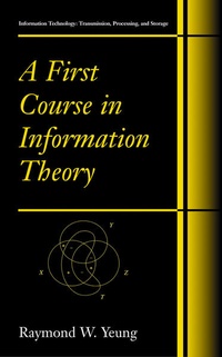 Enlarge image Cover: A First Course in Information Theory - Kluwer Academic/Plenum Publishers