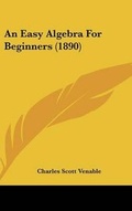 Cover: An Easy Algebra For Beginners (1890) - Kessinger Publishing