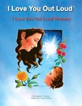 Cover: I Love You out Loud Mommy - Xlibris Us
