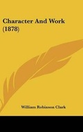 Cover: Character And Work (1878) - Kessinger Publishing