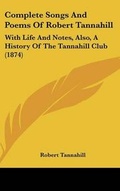 Cover: Complete Songs And Poems Of Robert Tannahill - Kessinger Publishing